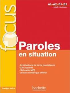 FOCUS PAROLES EN SITUATIONS A1-B2 (+CD+CORRIGES+PARCOURS DIGITAL)