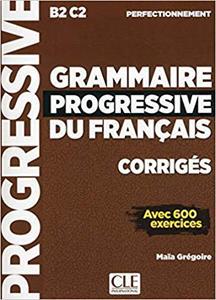 GRAMMAIRE PROGRESSIVE DU FRANCAIS PERFECTIONNEMENT CORRIGES - ΛΥΣΕΙΣ