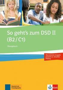 SO GEHT'S ZUM DSD II (B2/C1) UBUNGSBUCH