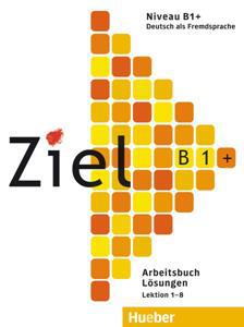 ZIEL B1+ LOSUNGEN ZUM ARBEITSBUCH