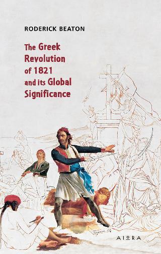 THE GREEK REVOLUTION OF 1821 AND ITS GLOBAL SIGNIFICANCE