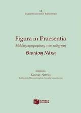 FIGURA IN PRAESENTIA: ΜΕΛΕΤΕΣ ΑΦΙΕΡΩΜΕΝΕΣ ΣΤΟΝ ΚΑΘΗΓΗΤΗ ΘΑΝΑΣΗ ΝΑΚΑ