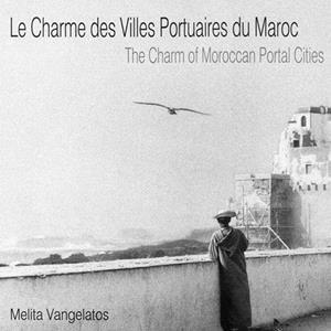 LE CHARME DES VILLES PORTUAIRES DU MAROC