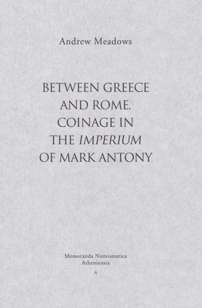 BETWEEN GREECE AND ROME. COINAGE IN THE IMPERIUM OF MARK ANTONY (No 4)