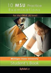 10 MSU PRACTICE EXAMINATIONS FOR THE CELC B2 STUDENT'S BOOK NEW 2021