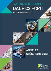 DALF C2 ECRIT ANNALES GRECE (2005-2013)